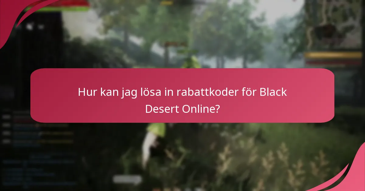 Hur kan jag lösa in rabattkoder för Black Desert Online?
