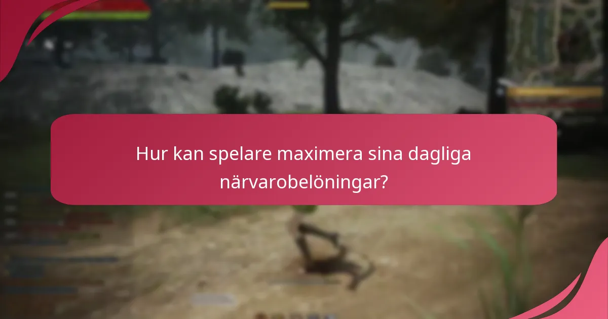 Hur kan spelare maximera sina dagliga närvarobelöningar?