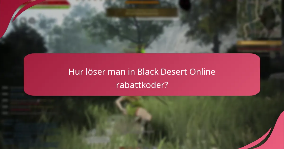 Hur löser man in Black Desert Online rabattkoder?