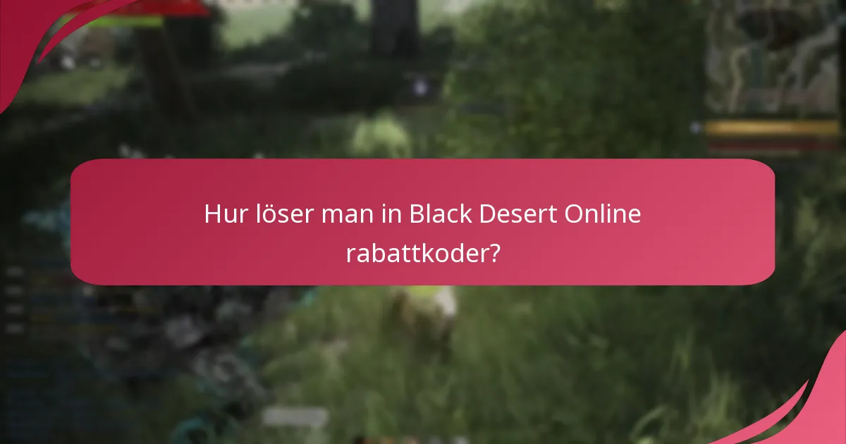 Hur löser man in Black Desert Online rabattkoder?