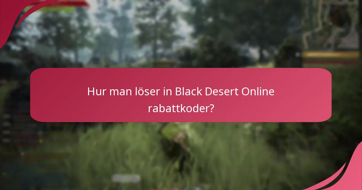 Vad är utgångsdatumen för Black Desert Online rabattkoder?