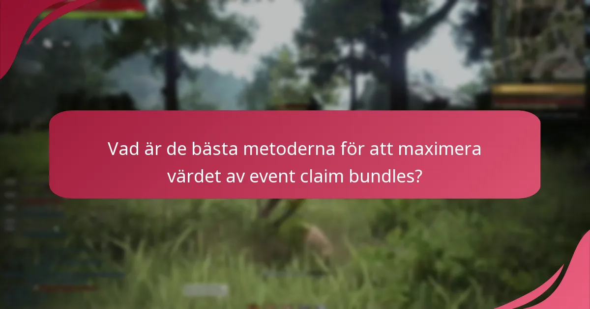 Vad är de bästa metoderna för att maximera värdet av event claim bundles?