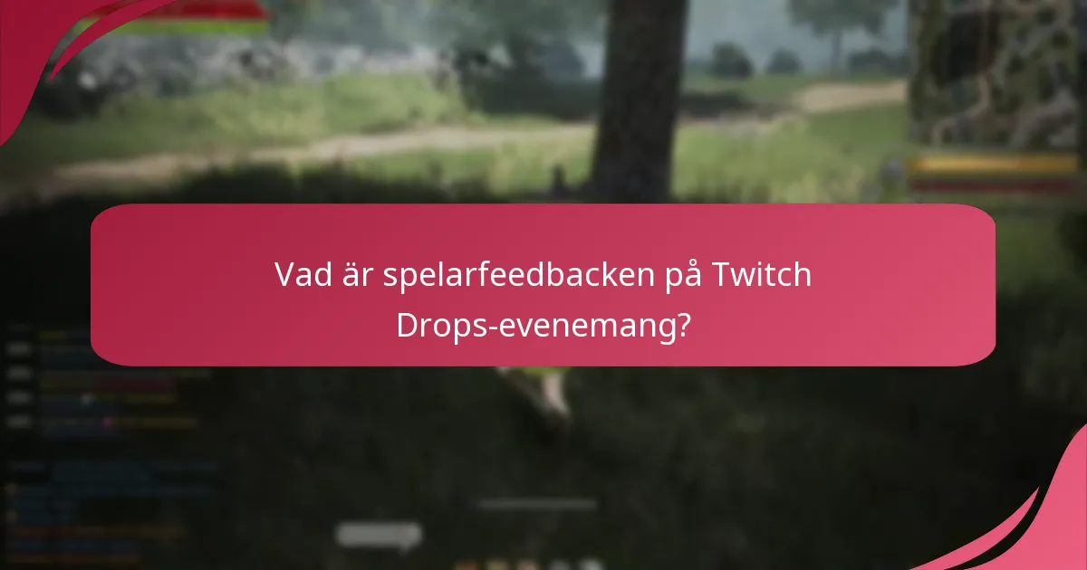 Vad är spelarfeedbacken på Twitch Drops-evenemang?