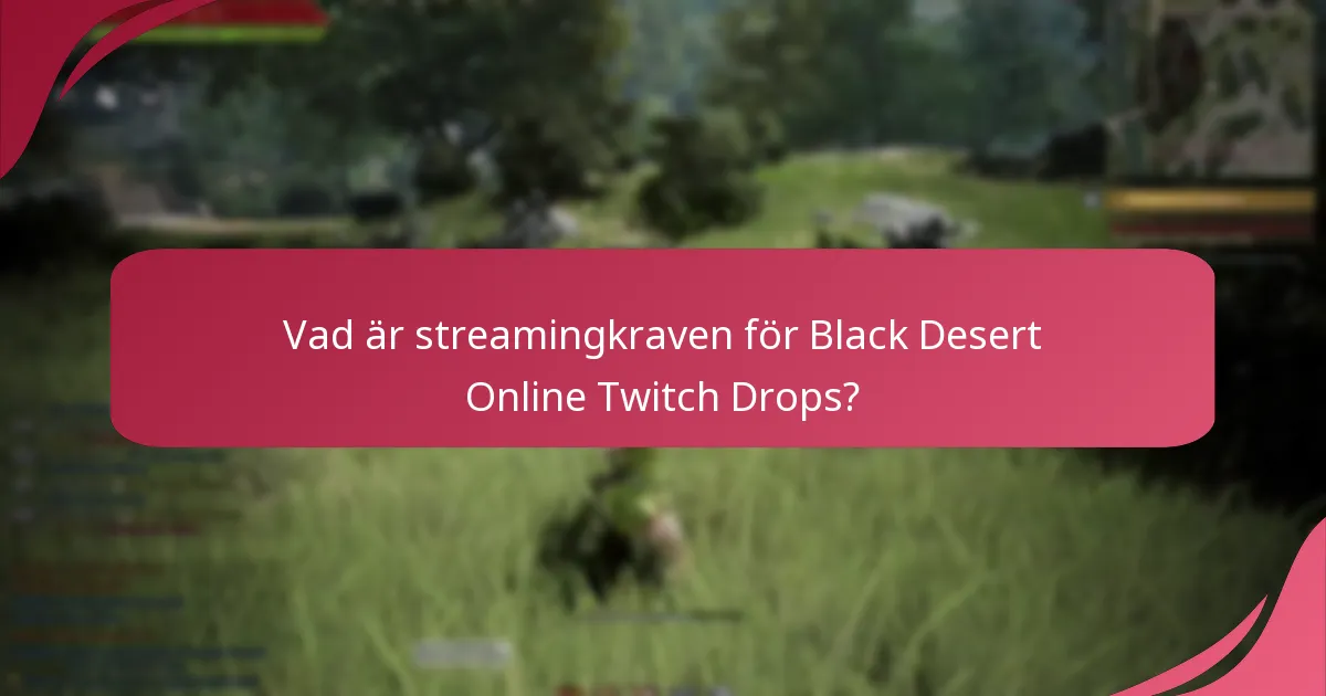 Vilka är fördelarna med att delta i Twitch Drops för Black Desert Online?