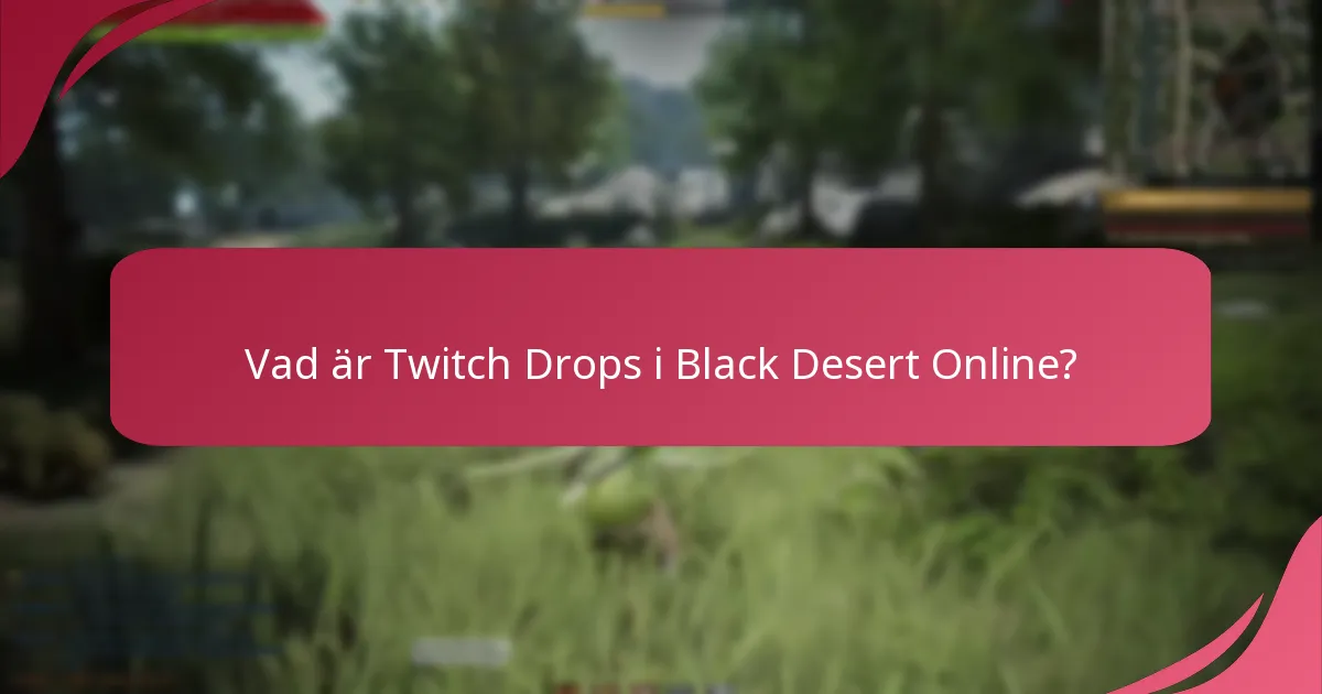 Vilka är vanliga problem med Twitch Drops?