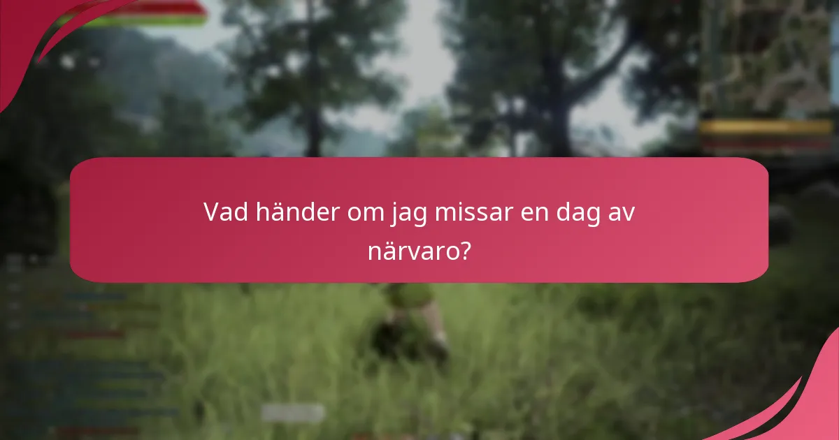 Finns det några tips för att maximera belöningarna för daglig närvaro?