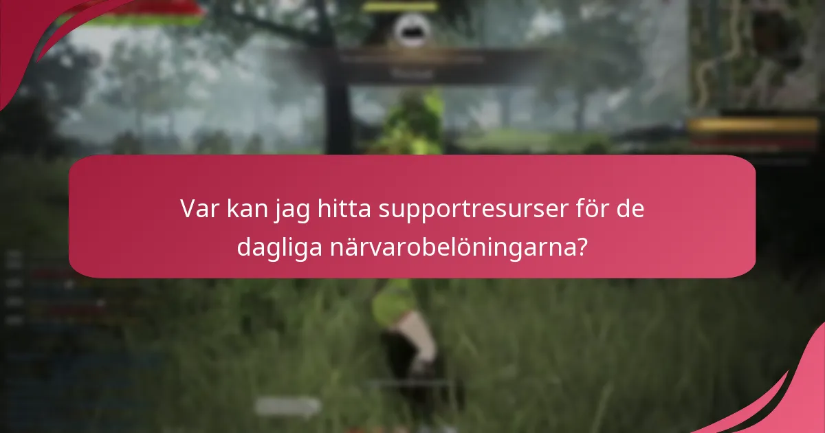 Var kan jag hitta supportresurser för de dagliga närvarobelöningarna?