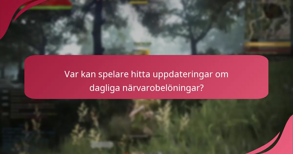 Var kan spelare hitta uppdateringar om dagliga närvarobelöningar?