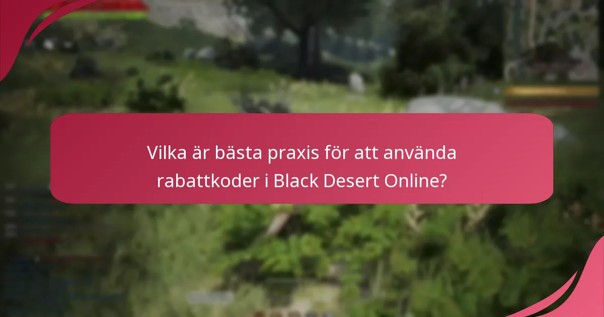 Vilka är bästa praxis för att använda rabattkoder i Black Desert Online?