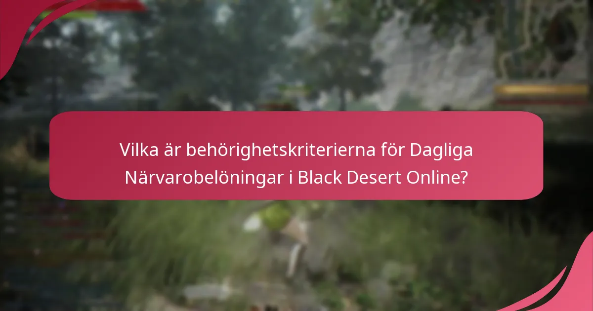 Vilka begränsningar gäller för att göra anspråk på Dagliga Närvarobelöningar?