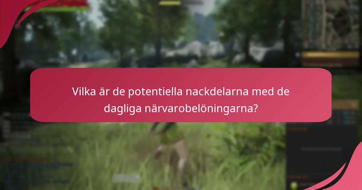 Hur optimerar du ditt deltagande i de dagliga närvarobelöningarna?