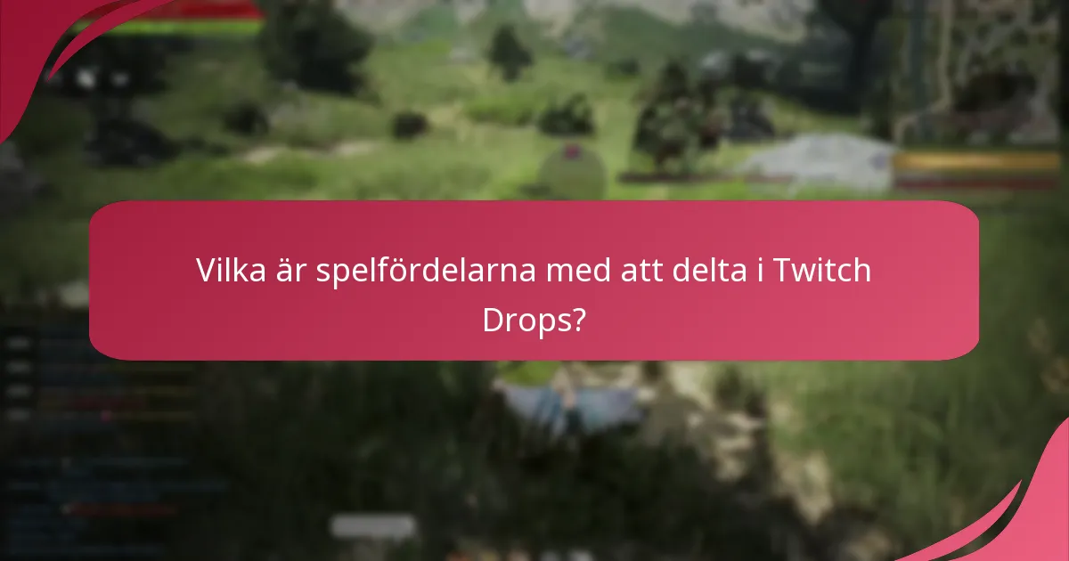 Vilka är spelfördelarna med att delta i Twitch Drops?