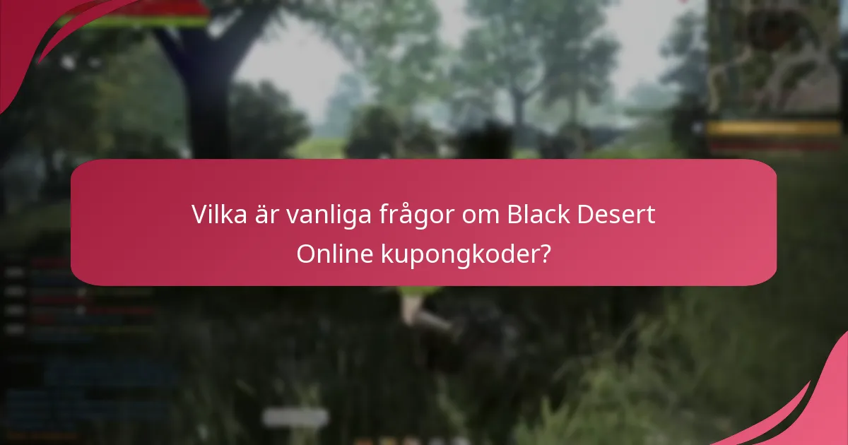 Vilka är vanliga frågor om Black Desert Online kupongkoder?
