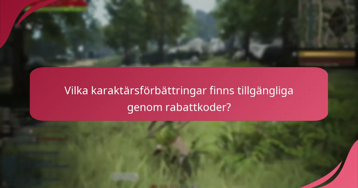Vilka karaktärsförbättringar finns tillgängliga genom rabattkoder?